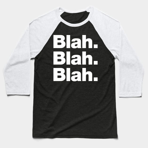 Blah Blah Blah Baseball T-Shirt by Chestify